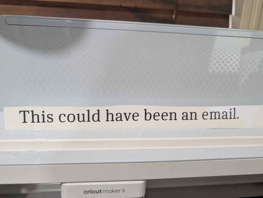 This Could have been an email.