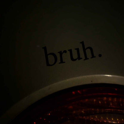 Bruh. Vinyl sticker