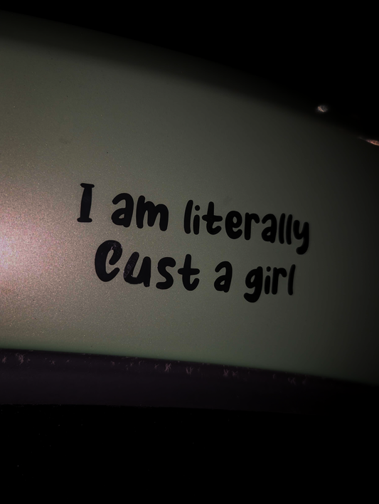 I am literally just a girl vinyl decal